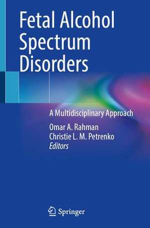 Fetal Alcohol Spectrum Disorders : A Multidisciplinary Approach de Omar A. Abdul-Rahman