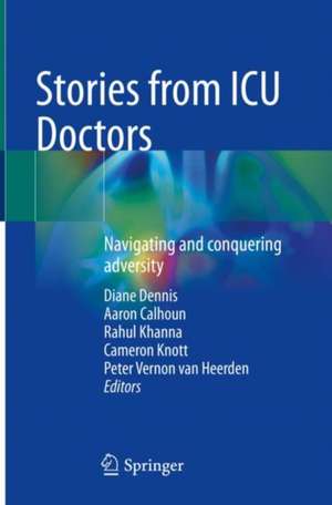 Stories from ICU Doctors: Navigating and conquering adversity de Diane Dennis