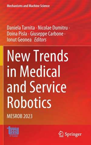 New Trends in Medical and Service Robotics: MESROB 2023 de Daniela Tarnita