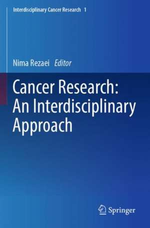 Cancer Research: An Interdisciplinary Approach de Nima Rezaei