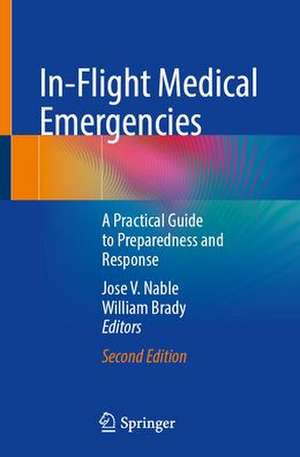 In-Flight Medical Emergencies: A Practical Guide to Preparedness and Response de Jose V. Nable