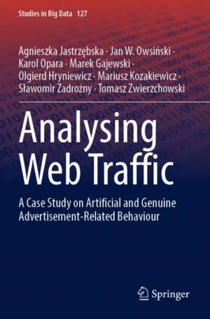 Analysing Web Traffic: A Case Study on Artificial and Genuine Advertisement-Related Behaviour de Agnieszka Jastrzębska