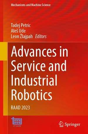 Advances in Service and Industrial Robotics: RAAD 2023 de Tadej Petrič