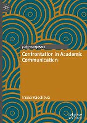 Confrontation in Academic Communication de Irena Vassileva