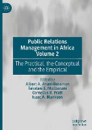 Public Relations Management in Africa Volume 2: The Practical, the Conceptual and the Empirical de Albert A. Anani-Bossman