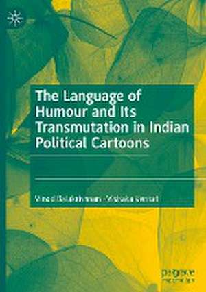 The Language of Humour and Its Transmutation in Indian Political Cartoons de Vinod Balakrishnan