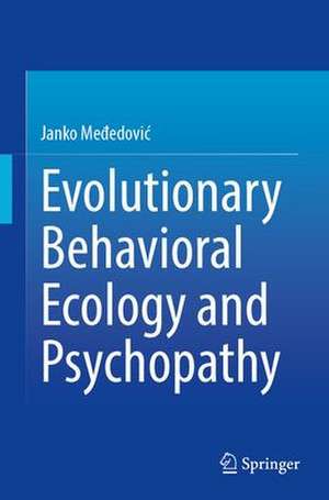 Evolutionary Behavioral Ecology and Psychopathy de Janko Međedović