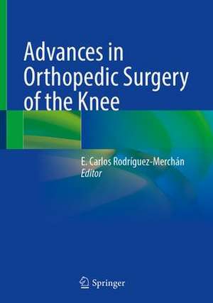 Advances in Orthopedic Surgery of the Knee de E. Carlos Rodríguez-Merchán