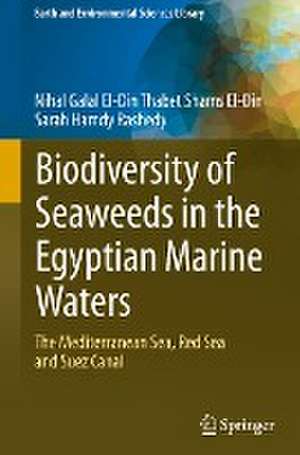 Biodiversity of Seaweeds in the Egyptian Marine Waters: The Mediterranean Sea, Red Sea and Suez Canal de Nihal Galal El-Din Thabet Shams El-Din