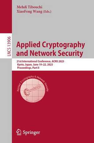 Applied Cryptography and Network Security: 21st International Conference, ACNS 2023, Kyoto, Japan, June 19–22, 2023, Proceedings, Part II de Mehdi Tibouchi