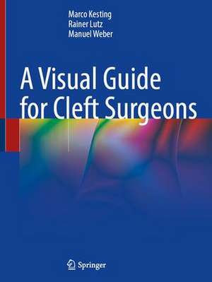 A Visual Guide for Cleft Surgeons de Marco Kesting