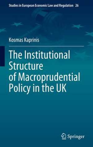 The Institutional Structure of Macroprudential Policy in the UK de Kosmas Kaprinis