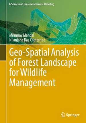 Geo-Spatial Analysis of Forest Landscape for Wildlife Management de Mrinmay Mandal