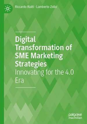 Digital Transformation of SME Marketing Strategies: Innovating for the 4.0 Era de Riccardo Rialti