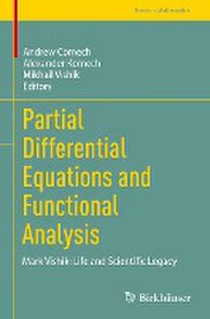 Partial Differential Equations and Functional Analysis: Mark Vishik: Life and Scientific Legacy de Andrew Comech