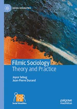 Filmic Sociology: Theory and Practice de Joyce Sebag