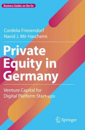 Private Equity in Germany: Venture Capital for Digital Platform Start-ups de Cordelia Friesendorf