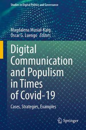 Digital Communication and Populism in Times of Covid-19: Cases, Strategies, Examples de Magdalena Musiał-Karg