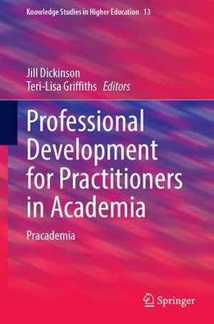 Professional Development for Practitioners in Academia: Pracademia de Jill Dickinson