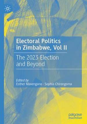 Electoral Politics in Zimbabwe, Vol II: The 2023 Election and Beyond de Esther Mavengano