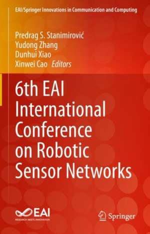 6th EAI International Conference on Robotic Sensor Networks de Predrag S. Stanimirović