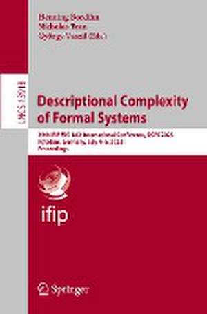 Descriptional Complexity of Formal Systems: 25th IFIP WG 1.02 International Conference, DCFS 2023, Potsdam, Germany, July 4–6, 2023, Proceedings de Henning Bordihn