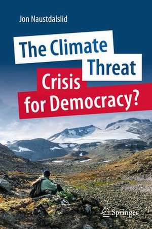 The Climate Threat. Crisis for Democracy? de Jon Naustdalslid