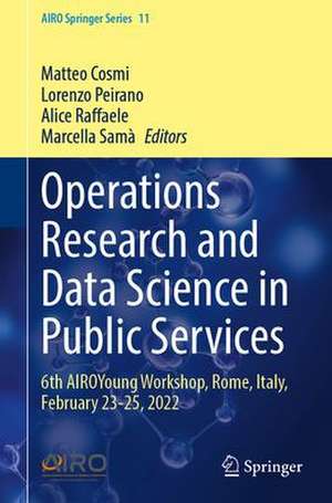 Operations Research and Data Science in Public Services: 6th AIROYoung Workshop, Rome, Italy, February 23–25, 2022 de Matteo Cosmi