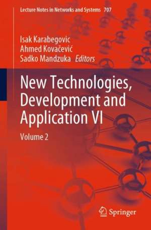 New Technologies, Development and Application VI: Volume 2 de Isak Karabegovic