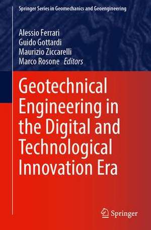 Geotechnical Engineering in the Digital and Technological Innovation Era de Alessio Ferrari