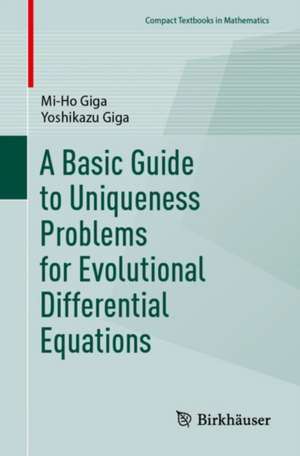 A Basic Guide to Uniqueness Problems for Evolutionary Differential Equations de Mi-Ho Giga