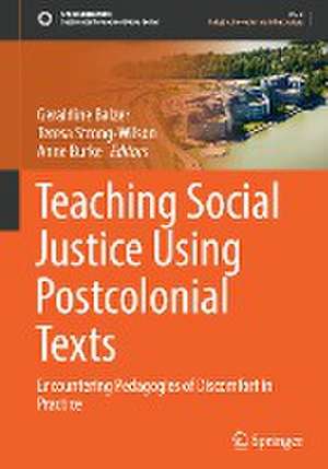 Teaching Social Justice Using Postcolonial Texts: Encountering Pedagogies of Discomfort in Practice de Geraldine Balzer