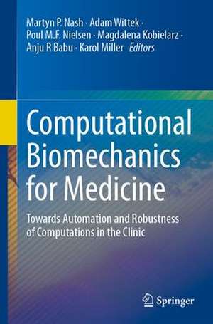 Computational Biomechanics for Medicine: Towards Automation and Robustness of Computations in the Clinic de Martyn P. Nash