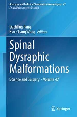 Spinal Dysraphic Malformations: Science and Surgery - Volume 47 de Dachling Pang