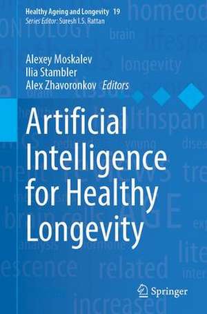 Artificial Intelligence for Healthy Longevity de Alexey Moskalev