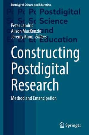 Constructing Postdigital Research: Method and Emancipation de Petar Jandrić