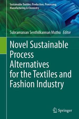 Novel Sustainable Process Alternatives for the Textiles and Fashion Industry de Subramanian Senthilkannan Muthu