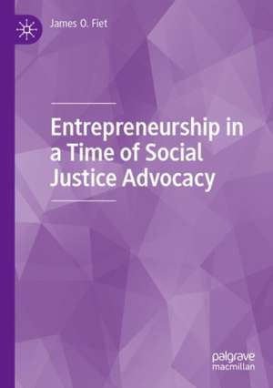 Entrepreneurship in a Time of Social Justice Advocacy de James O. Fiet