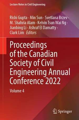 Proceedings of the Canadian Society of Civil Engineering Annual Conference 2022: Volume 4 de Rishi Gupta