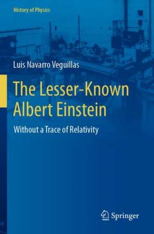The Lesser-Known Albert Einstein de Luis Navarro Veguillas