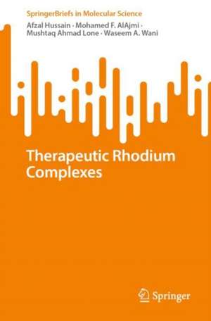 Therapeutic Rhodium Complexes de Afzal Hussain