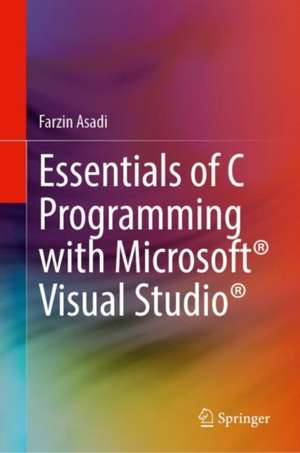 Essentials of C Programming with Microsoft® Visual Studio® de Farzin Asadi