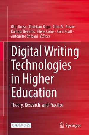 Digital Writing Technologies in Higher Education: Theory, Research, and Practice de Otto Kruse