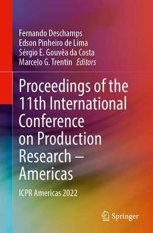 Proceedings of the 11th International Conference on Production Research – Americas: ICPR Americas 2022 de Fernando Deschamps