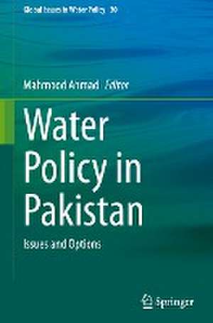 Water Policy in Pakistan: Issues and Options de Mahmood Ahmad