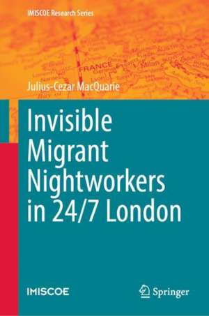 Invisible Migrant Nightworkers in 24/7 London de Julius-Cezar MacQuarie