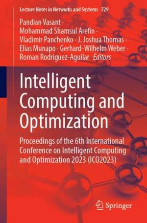 Intelligent Computing and Optimization: Proceedings of the 6th International Conference on Intelligent Computing and Optimization 2023 (ICO2023), Volume 1 de Pandian Vasant