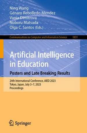 Artificial Intelligence in Education. Posters and Late Breaking Results, Workshops and Tutorials, Industry and Innovation Tracks, Practitioners, Doctoral Consortium and Blue Sky: 24th International Conference, AIED 2023, Tokyo, Japan, July 3–7, 2023, Proceedings de Ning Wang