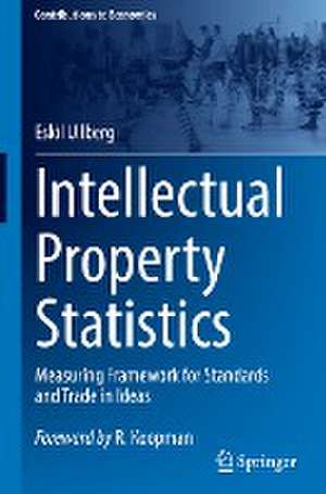 Intellectual Property Statistics: Measuring Framework for Standards and Trade in Ideas de Eskil Ullberg