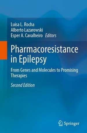 Pharmacoresistance in Epilepsy: From Genes and Molecules to Promising Therapies de Luisa L. Rocha